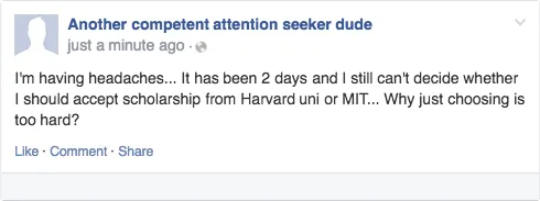 This guy is complaining about how hard the choices he has to make, but actually, he is showing off about securing scholarships from the two prestigious universities.